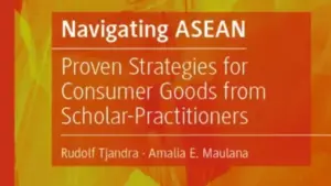 Soroti Pendekatan Lokal: Buku ‘Navigating Asean’ Tepis Strategi Seragam di Pasar FMCG