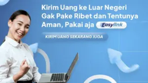 Easylink Hadirkan Cara Kirim Uang ke Luar Negeri yang Lebih Cepat dan Transparan